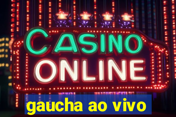 gaucha ao vivo